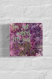 i'm not weird i'm just limited edition art print